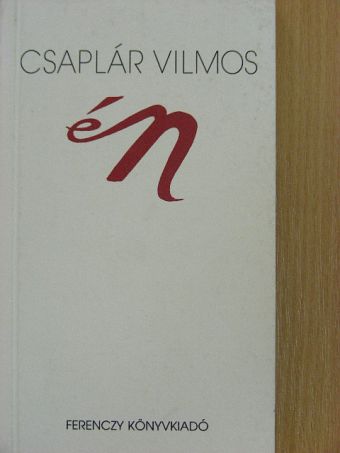 Csaplár Vilmos - Én [antikvár]