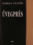 Farkas Olivér - Üvegprés [antikvár]