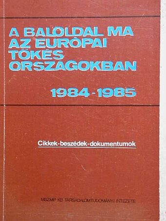 Achille Occhetto - A baloldal ma az európai tőkés országokban 1984-1985 [antikvár]