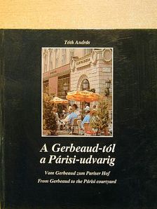 Tóth András - A Gerbeaud-tól a Párisi-udvarig [antikvár]
