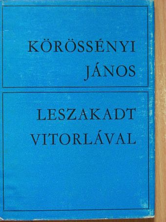 Körössényi János - Leszakadt vitorlával [antikvár]