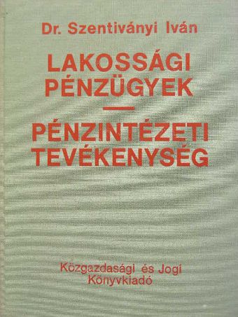 Dr. Szentiványi Iván - Lakossági pénzügyek - pénzintézeti tevékenység [antikvár]