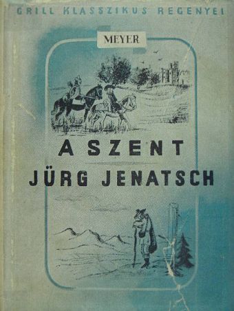 Conrad Ferdinand Meyer - A szent/Jürg Jenatsch [antikvár]