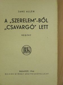 Jane Allen - A "szerelem"-ből "csavargó" lett [antikvár]