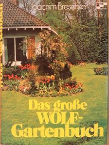 Joachim Breschke - Das große Wolf-Gartenbuch [antikvár]