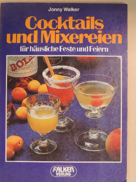 Jonny Walker - Cocktails und Mixereien für häusliche Feste und Feiern [antikvár]