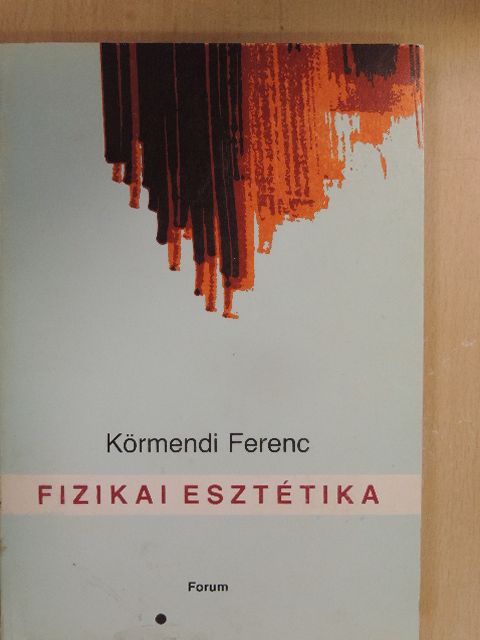 Körmendi Ferenc - Fizikai esztétika [antikvár]