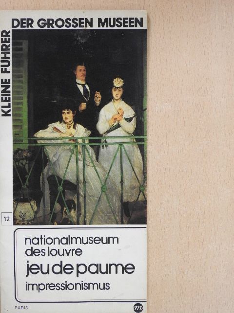 Héléne Adhemar - Nationalmuseum des Louvre Jeu de Paume impressionismus [antikvár]