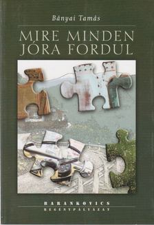 Bányai Tamás - Mire minden jóra fordul [antikvár]