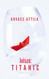 KOVÁCS ATTILA - Jelszó: Titanic [eKönyv: epub, mobi]