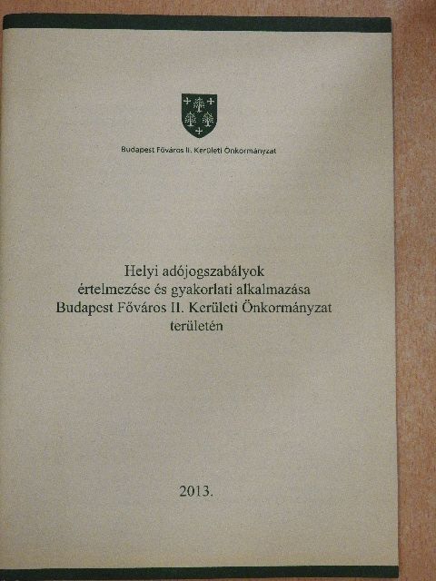 Dr. Kőműves László - Helyi adójogszabályok értelmezése és gyakorlati alkalmazása Budapest Főváros II. Kerületi Önkormányzat területén [antikvár]