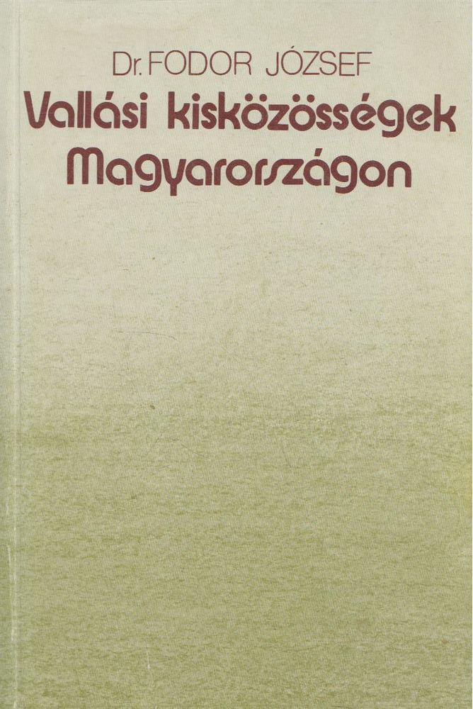Dr. Fodor József - Vallási kisközösségek Magyarországon [antikvár]