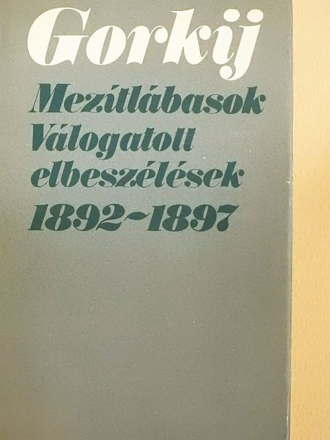 Makszim Gorkij - Mezítlábasok [antikvár]