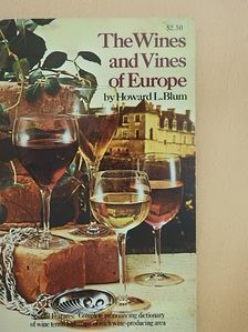 Howard L. Blum - The Wines and Vines of Europe [antikvár]