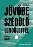 Seregi Tamás - Jövőbe szédülő lendülettel [eKönyv: epub, mobi]