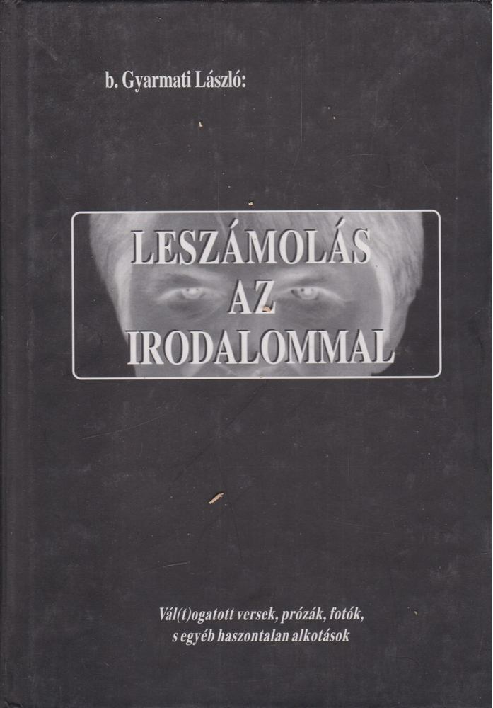 b. Gyarmati László - Leszámolás az irodalommal [antikvár]