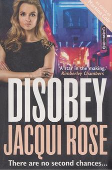 Jacqui Rose - Disobey [antikvár]