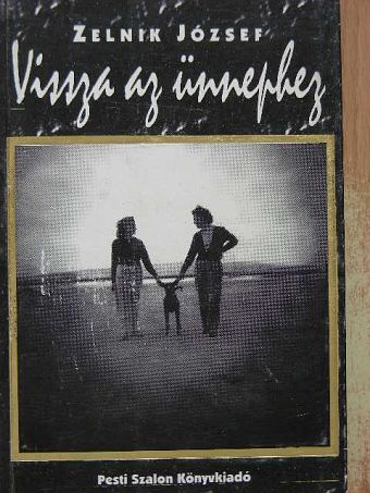 Zelnik József - Vissza az ünnephez [antikvár]