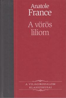 Anatole France - A vörös liliom [antikvár]