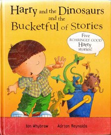 Harry and the Dinosaurs and the Bucketful of Stories [antikvár]