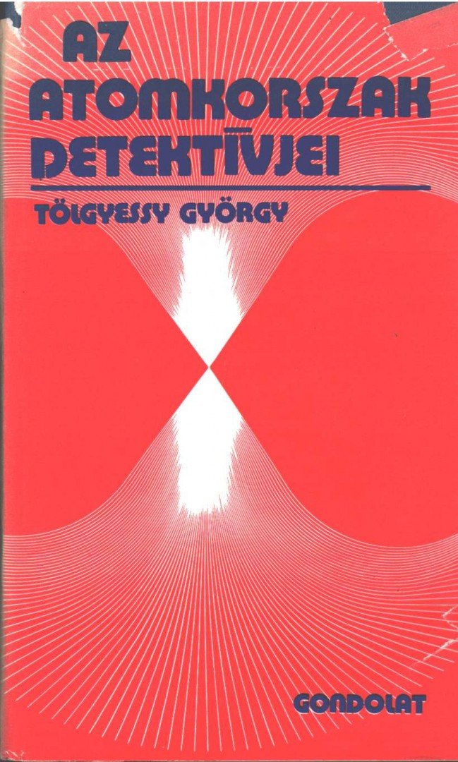 Tölgyessy György - Az atomkorszak detektívjei [antikvár]