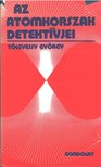 Tölgyessy György - Az atomkorszak detektívjei [antikvár]