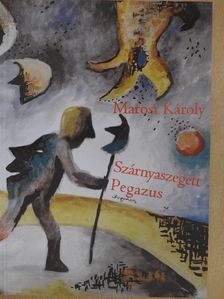 Marosi Károly - Szárnyaszegett Pegazus [antikvár]