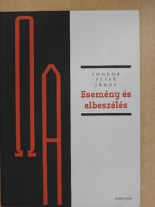 Kondor Péter János - Esemény és elbeszélés [antikvár]