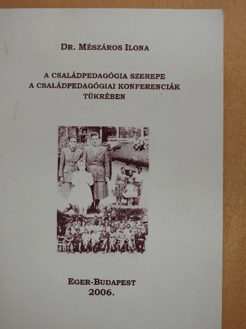 Dr. Balázs Sándor - A családpedagógia szerepe a családpedagógiai konferenciák tükrében [antikvár]