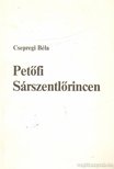 Csepregi Béla - Petőfi Sárszentlőrincen [antikvár]