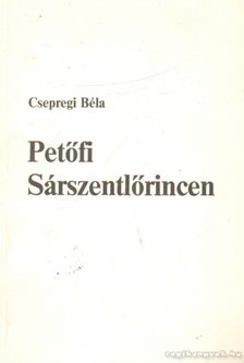 Csepregi Béla - Petőfi Sárszentlőrincen [antikvár]