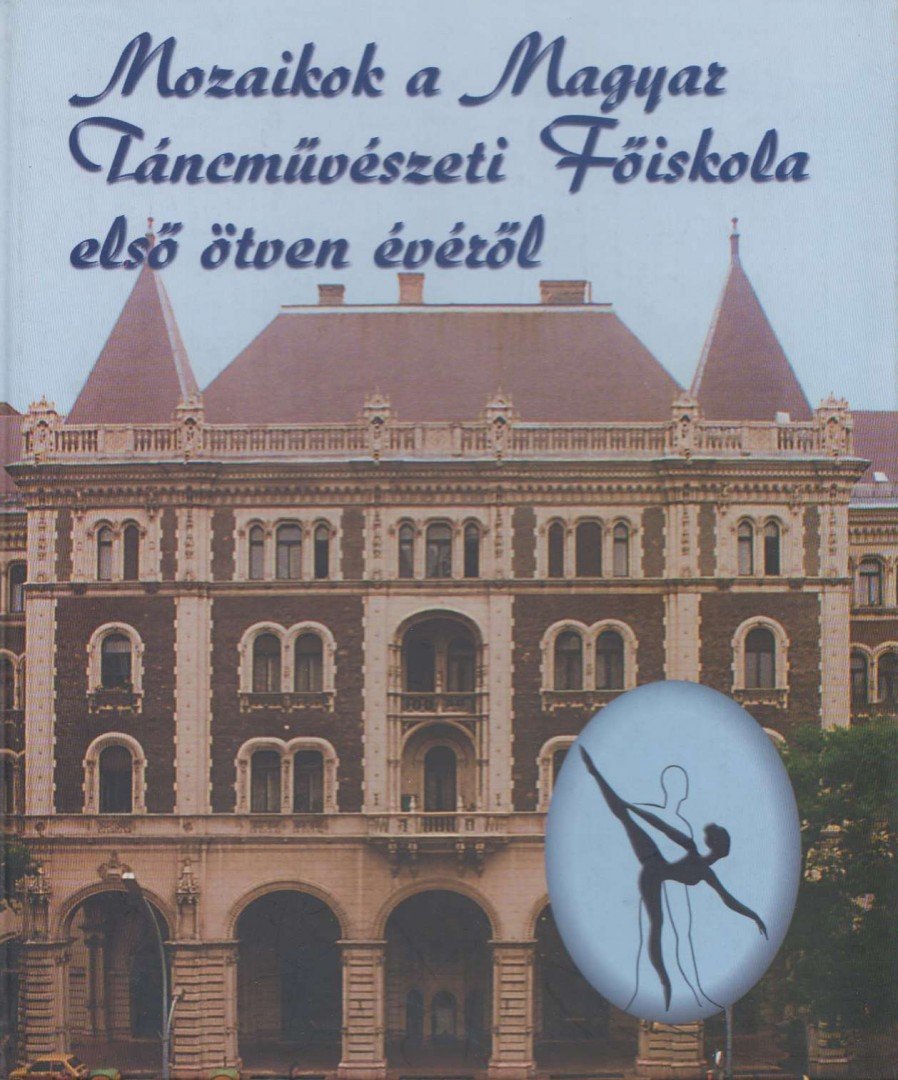 FODOR ANTAL - Mozaikok a Magyar Táncművészeti Főiskola első ötven évéről [antikvár]