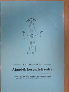 Katona István - Ajándék keresztelésedre [antikvár]