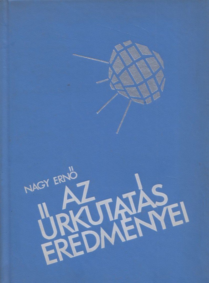 Nagy Ernő - Az űrkutatás eredményei [antikvár]