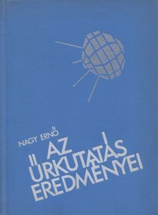 Nagy Ernő - Az űrkutatás eredményei [antikvár]