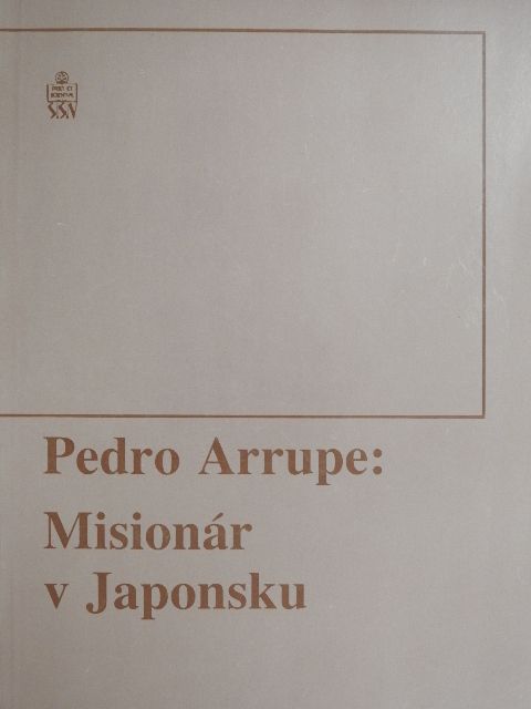 Pedro Arrupe - Misionár v Japonsku [antikvár]