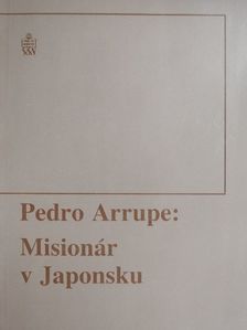 Pedro Arrupe - Misionár v Japonsku [antikvár]