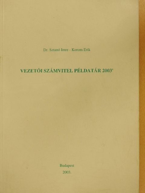 Dr. Sztanó Imre - Vezetői számvitel példatár 2003' [antikvár]
