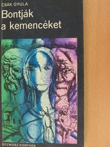 Csák Gyula - Bontják a kemencéket [antikvár]