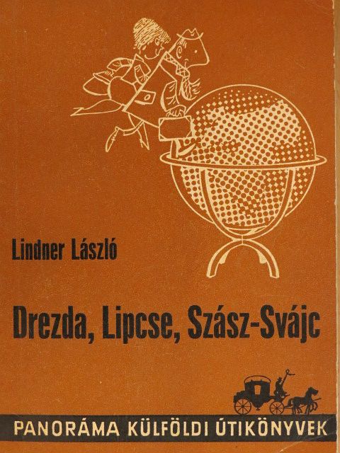 Lindner László - Drezda, Lipcse, Szász-Svájc  [antikvár]