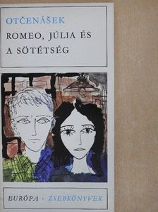 Jan Otcenásek - Romeo, Júlia és a sötétség [antikvár]