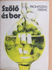 Prohászka Ferenc - Szőlő és bor [antikvár]