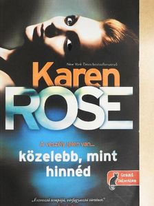 Karen Rose - A veszély jelen van ... közelebb, mint hinnéd [antikvár]
