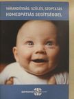 Pucsok Bernadette - Várandósság, szülés, szoptatás homeopátiás segítséggel [antikvár]