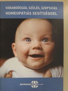Pucsok Bernadette - Várandósság, szülés, szoptatás homeopátiás segítséggel [antikvár]