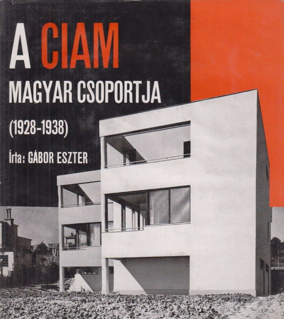 Gábor Eszter - A CIAM magyar csoportja [antikvár]