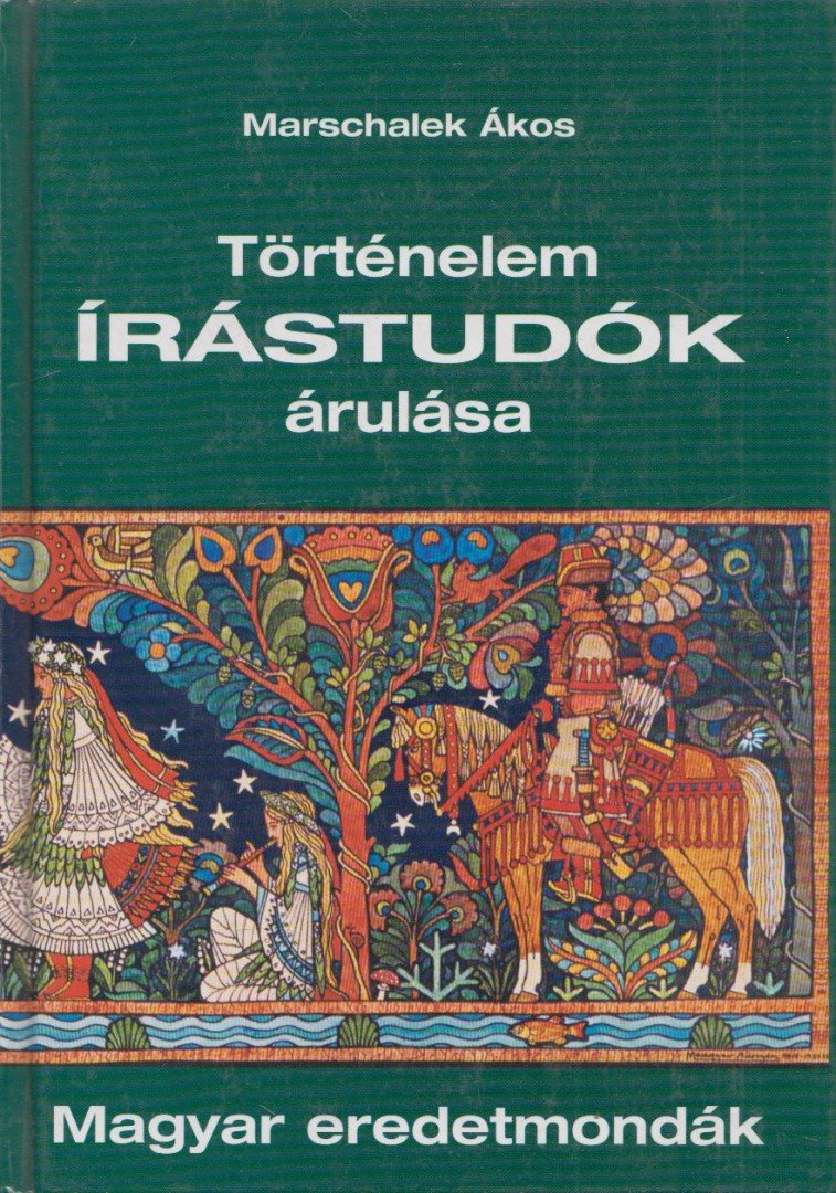Marschalek Ákos - Történelem írástudók árulása [antikvár]