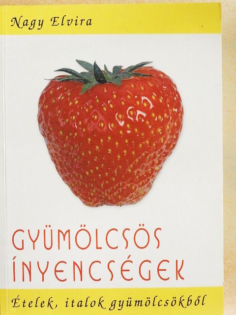 Nagy Elvira - Gyümölcsös ínyencségek [antikvár]