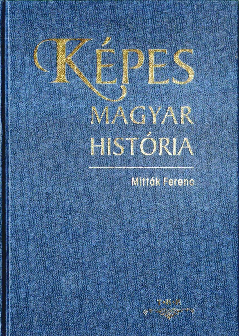 Mitták Ferenc - Képes magyar história [antikvár]