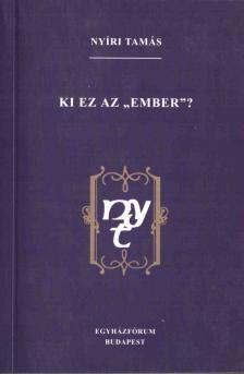 Nyíri Tamás - Ki ez az "ember"? [antikvár]